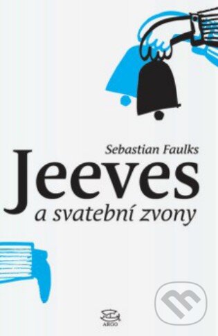 Kniha: Jeeves a svatební zvony (Sebastian Faulks). Argo, 2015 Kniha: Jeeves a svatební zvony (Sebastian Faulks). Argo, 2015