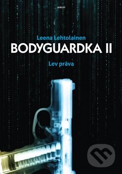Kniha: Bodyguardka II: Lví práva (Leena Lehtolainenová). Argo, 2014 Kniha: Bodyguardka II: Lví práva (Leena Lehtolainenová). Argo, 2014