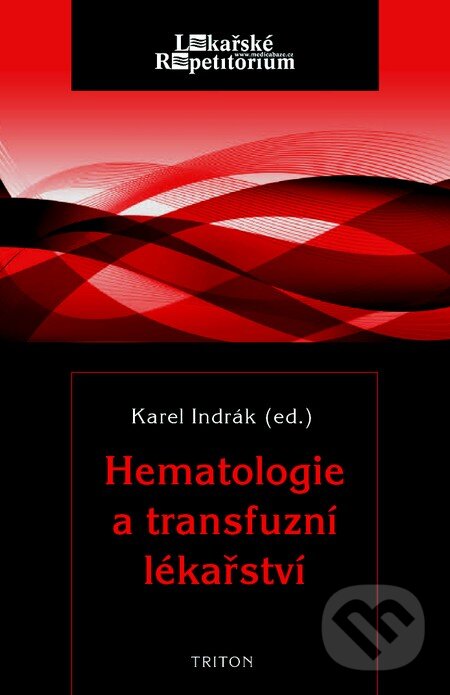 Kniha: Hematologie a transfuzní lékařství (Karel Indrák). Triton, 2014 Kniha: Hematologie a transfuzní lékařství (Karel Indrák). Triton, 2014