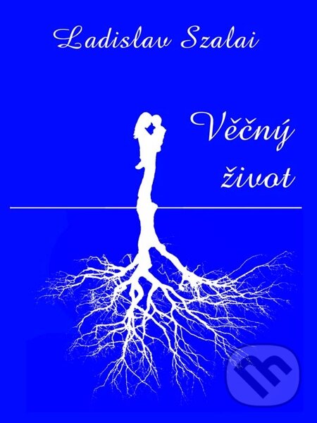 E-kniha: Věčný život (Ladislav Szalai). Nakladatelství Viking E-kniha: Věčný život (Ladislav Szalai). Nakladatelství Viking