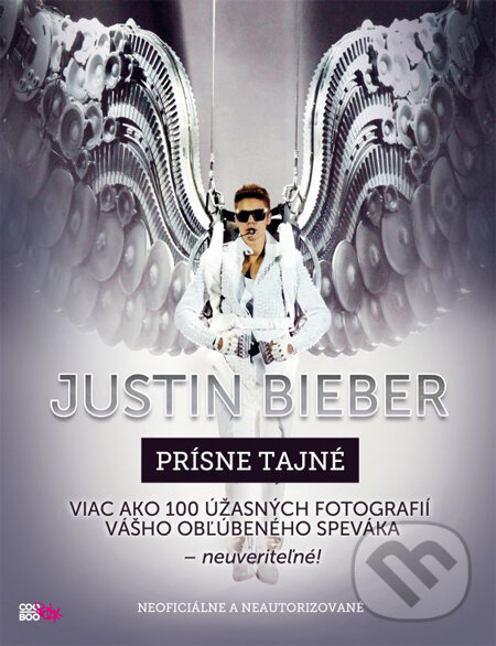 Kniha: Justin Bieber - Prísne tajné (CooBoo SK). CooBoo SK, 2014 Kniha: Justin Bieber - Prísne tajné (CooBoo SK). CooBoo SK, 2014