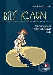 Kniha: Bílý klaun (Lenka Procházková). Epocha, 2014 Kniha: Bílý klaun (Lenka Procházková). Epocha, 2014