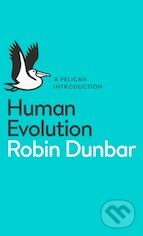 Kniha: Human Evolution (Robin Dunbar). Penguin Books, 2014 Kniha: Human Evolution (Robin Dunbar). Penguin Books, 2014