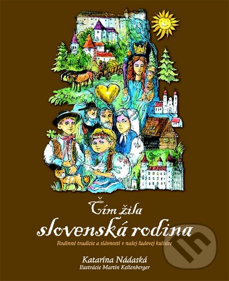 Kniha: Čím žila slovenská rodina (Katarína Nádaská). Fortuna Libri, 2014 Kniha: Čím žila slovenská rodina (Katarína Nádaská). Fortuna Libri, 2014