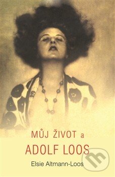 Kniha: Můj život a Adolf Loos (Elsie Altmann-Loos). Pragma, 2014 Kniha: Můj život a Adolf Loos (Elsie Altmann-Loos). Pragma, 2014