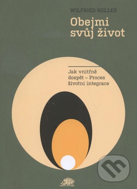 Kniha: Obejmi svůj život (Wilfried Nelles). Ježek, 2014 Kniha: Obejmi svůj život (Wilfried Nelles). Ježek, 2014