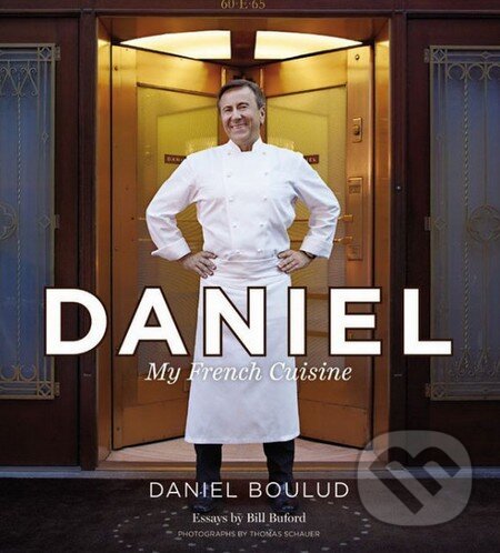 Kniha: Daniel (Daniel Boulud a Sylvie Bigar). Grand Central Publishing, 2013 Kniha: Daniel (Daniel Boulud a Sylvie Bigar). Grand Central Publishing, 2013