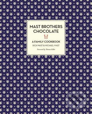 Kniha: Mast Brothers Chocolate (Rick Mast a Michael Mast). Little, Brown, 2013 Kniha: Mast Brothers Chocolate (Rick Mast a Michael Mast). Little, Brown, 2013