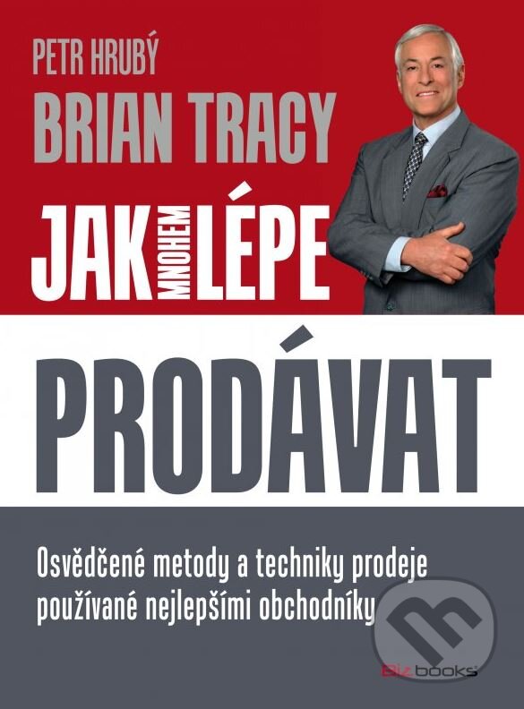 Kniha: Jak mnohem lépe prodávat (Brian Tracy a Petr Hrubý). BIZBOOKS, 2014 Kniha: Jak mnohem lépe prodávat (Brian Tracy a Petr Hrubý). BIZBOOKS, 2014