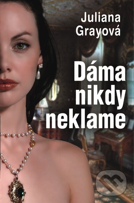 E-kniha: Dáma nikdy neklame (Juliana Gray). Slovenský spisovateľ, 2014 E-kniha: Dáma nikdy neklame (Juliana Gray). Slovenský spisovateľ, 2014