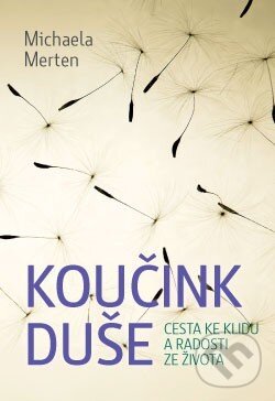Kniha: Koučink duše (Michaela Merten). ANAG, 2014 Kniha: Koučink duše (Michaela Merten). ANAG, 2014