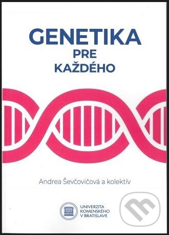 Kniha: Genetika pre každého (Andrea Ševčovičová a kolektiv). Univerzita Komenského Bratislava, 2022 Kniha: Genetika pre každého (Andrea Ševčovičová a kolektiv). Univerzita Komenského Bratislava, 2022