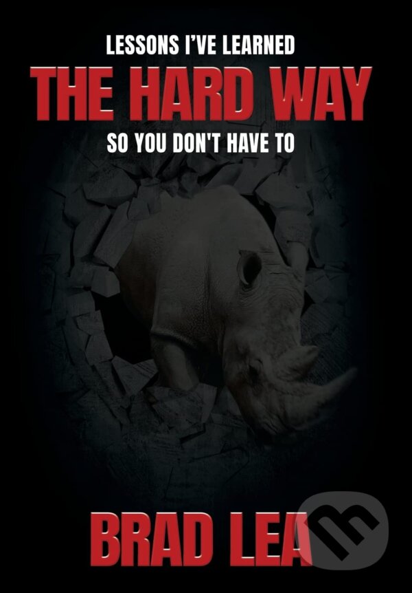 Kniha: The Hard Way (Brad Lea). Brad Lea, 2021 Kniha: The Hard Way (Brad Lea). Brad Lea, 2021