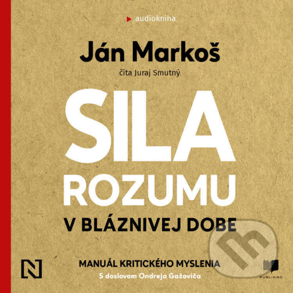 Audiokniha: Sila rozumu v bláznivej dobe (Ján Markoš). Publixing a N Press, 2022 Audiokniha: Sila rozumu v bláznivej dobe (Ján Markoš). Publixing a N Press, 2022