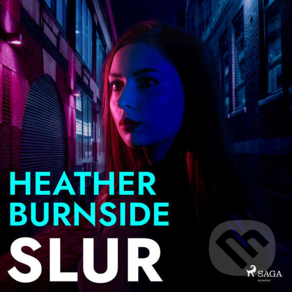 Audiokniha: Slur (EN) (Heather Burnside). Saga Egmont, 2022 Audiokniha: Slur (EN) (Heather Burnside). Saga Egmont, 2022