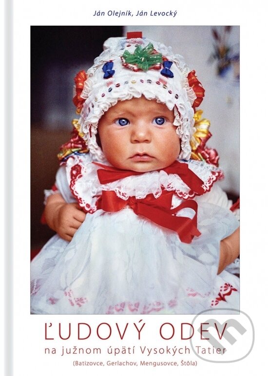 Kniha: Ľudový odev na južnom úpätí Vysokých Tatier (Ján Levocký Ján Olejník). Jadro, 2022 Kniha: Ľudový odev na južnom úpätí Vysokých Tatier (Ján Levocký Ján Olejník). Jadro, 2022