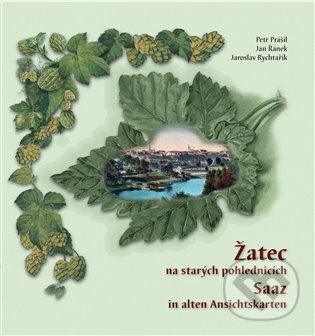 Kniha: Žatec na starých pohlednicích (Jan Řánek, Jaroslav Rychtařík a Petr Prášil). Baron, 2022 Kniha: Žatec na starých pohlednicích (Jan Řánek, Jaroslav Rychtařík a Petr Prášil). Baron, 2022
