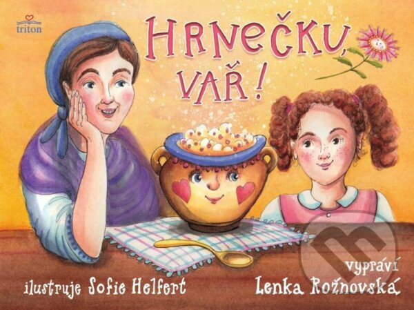 Kniha: Hrnečku, vař! (Lenka Rožnovská). Triton, 2022 Kniha: Hrnečku, vař! (Lenka Rožnovská). Triton, 2022