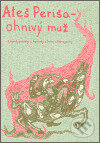 Kniha: Ateš Periša - ohnivý muž (Ján Petrovič). Argo, 2006 Kniha: Ateš Periša - ohnivý muž (Ján Petrovič). Argo, 2006