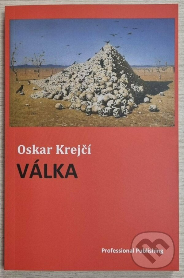 Kniha: Válka (Oskar Krejčí). Professional Publishing, 2022 Kniha: Válka (Oskar Krejčí). Professional Publishing, 2022
