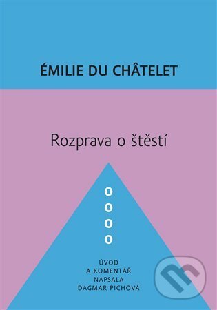 E-kniha: Rozprava o štěstí (Émilie Du Châtelet). Dybbuk, 2016 E-kniha: Rozprava o štěstí (Émilie Du Châtelet). Dybbuk, 2016