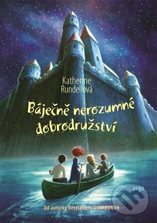E-kniha: Báječně nerozumné dobrodružství (Katherine Rundell). Argo, 2022 E-kniha: Báječně nerozumné dobrodružství (Katherine Rundell). Argo, 2022