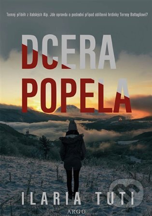 E-kniha: Dcera popela (Ilaria Tuti). Argo, 2022 E-kniha: Dcera popela (Ilaria Tuti). Argo, 2022