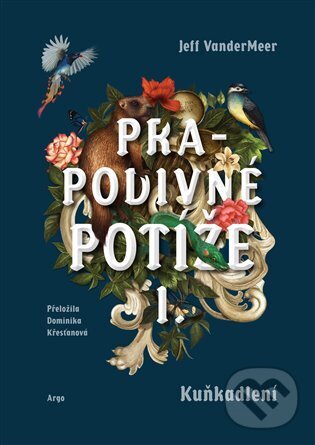 E-kniha: Prapodivné potíže I: Kuňkadlení (Jeff VanderMeer). Argo, 2022 E-kniha: Prapodivné potíže I: Kuňkadlení (Jeff VanderMeer). Argo, 2022