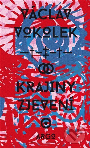 E-kniha: Krajiny zjevení (Václav Vokolek). Argo, 2022 E-kniha: Krajiny zjevení (Václav Vokolek). Argo, 2022