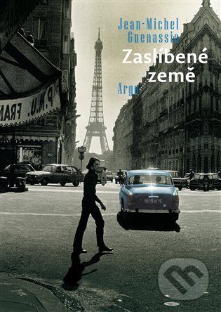 E-kniha: Zaslíbené země (Jean-Michel Guenassia). Argo, 2022 E-kniha: Zaslíbené země (Jean-Michel Guenassia). Argo, 2022