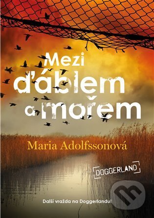 E-kniha: Mezi ďáblem a mořem - Doggerland 3. (Maria Adolfsson). Argo, 2022 E-kniha: Mezi ďáblem a mořem - Doggerland 3. (Maria Adolfsson). Argo, 2022