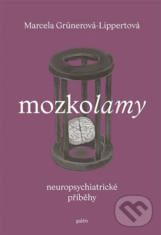 Kniha: Mozkolamy (Marcela Grünerová-Lippertová). Galén, 2022 Kniha: Mozkolamy (Marcela Grünerová-Lippertová). Galén, 2022