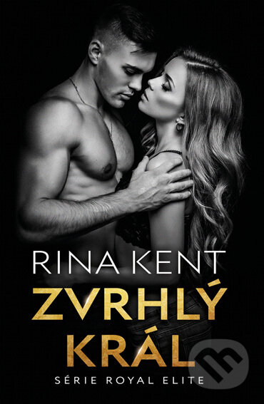 E-kniha: Zvrhlý král (Rina Kent). Red, 2022 E-kniha: Zvrhlý král (Rina Kent). Red, 2022