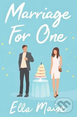 Kniha: Marriage for One (Ella Maise). Simon & Schuster, 2022 Kniha: Marriage for One (Ella Maise). Simon & Schuster, 2022