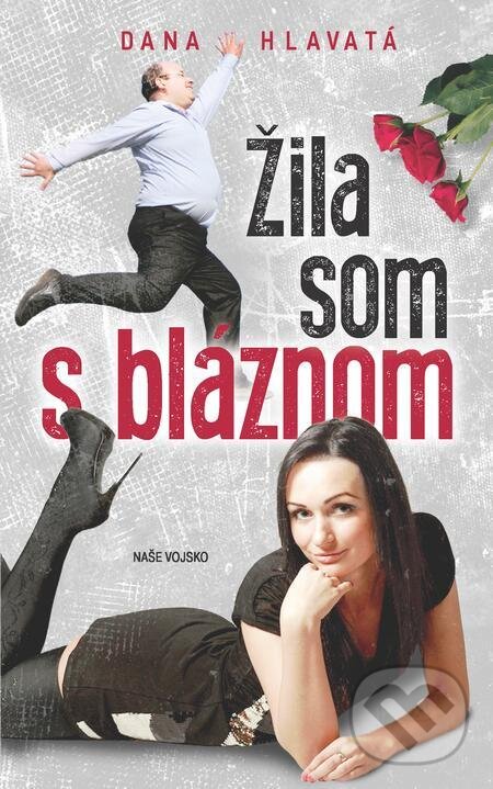 E-kniha: Žila som s bláznom (Dana Hlavatá). Naše vojsko E-kniha: Žila som s bláznom (Dana Hlavatá). Naše vojsko