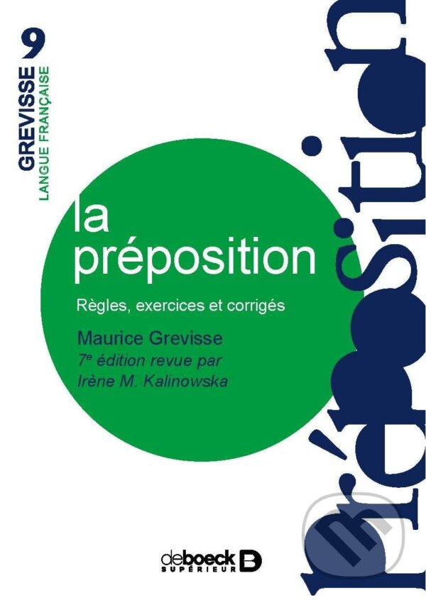 Kniha: La préposition (Maurice Grevisse a Irène Kalinowska). De Boeck superieur, 2018 Kniha: La préposition (Maurice Grevisse a Irène Kalinowska). De Boeck superieur, 2018