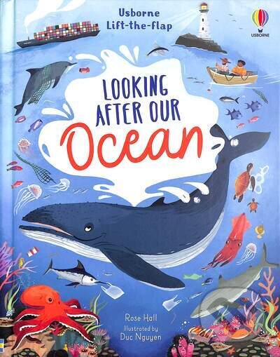 Kniha: Lift-the-flap Looking After Our Ocean (Rose Hall). Usborne, 2022 Kniha: Lift-the-flap Looking After Our Ocean (Rose Hall). Usborne, 2022