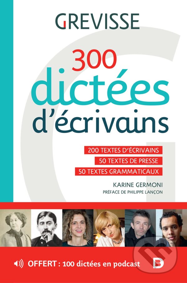 Kniha: 300 dictées d’écrivains (Karine Germoni, Maurice Grevisse a André Goosse). De Boeck superieur, 2021 Kniha: 300 dictées d’écrivains (Karine Germoni, Maurice Grevisse a André Goosse). De Boeck superieur, 2021