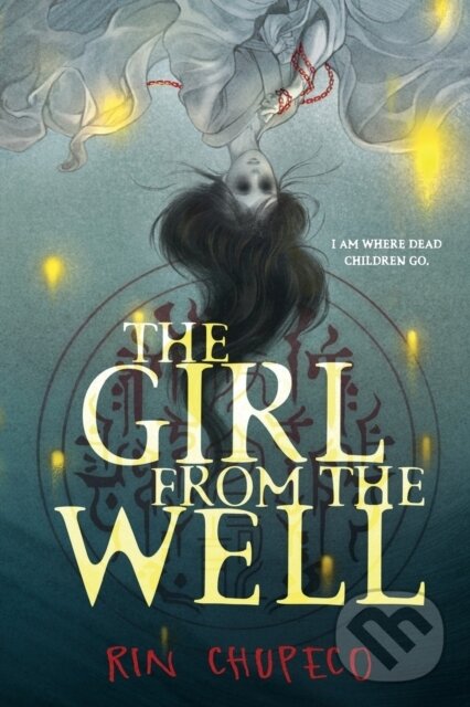 Kniha: The Girl from the Well (Rin Chupeco). Sourcebooks, 2022 Kniha: The Girl from the Well (Rin Chupeco). Sourcebooks, 2022