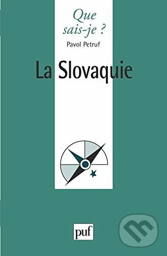 Kniha: La Slovaquie (Pavol Petruf). Presses Universitaires de France, 1998 Kniha: La Slovaquie (Pavol Petruf). Presses Universitaires de France, 1998