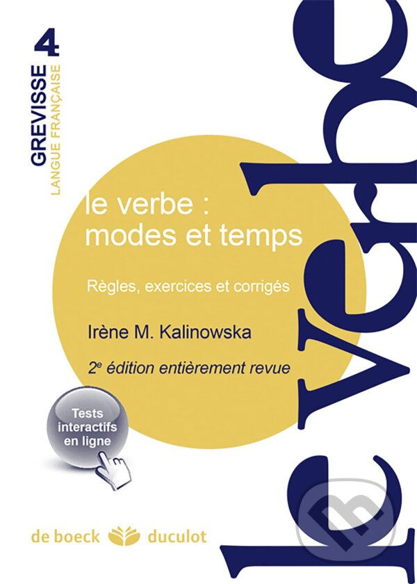 Kniha: Le verbe: modes et temps (Irène-Marie Kalinowska). De Boeck superieur, 2014 Kniha: Le verbe: modes et temps (Irène-Marie Kalinowska). De Boeck superieur, 2014