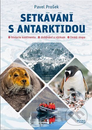 Kniha: Setkávání s Antarktidou (Pavel Prošek). Books & Pipes, 2022 Kniha: Setkávání s Antarktidou (Pavel Prošek). Books & Pipes, 2022
