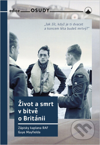 Kniha: Život a smrt v bitvě o Británii (Guy Mayfield). Karmelitánské nakladatelství, 2022 Kniha: Život a smrt v bitvě o Británii (Guy Mayfield). Karmelitánské nakladatelství, 2022