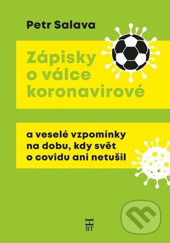 Kniha: Zápisky o válce koronavirové (Petr Salava). Havlíček Brain Team, 2022 Kniha: Zápisky o válce koronavirové (Petr Salava). Havlíček Brain Team, 2022