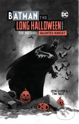 Kniha: Batman: The Long Halloween Haunted Knight (Jeph Loeb a Tim Sale). DC Comics, 2022 Kniha: Batman: The Long Halloween Haunted Knight (Jeph Loeb a Tim Sale). DC Comics, 2022