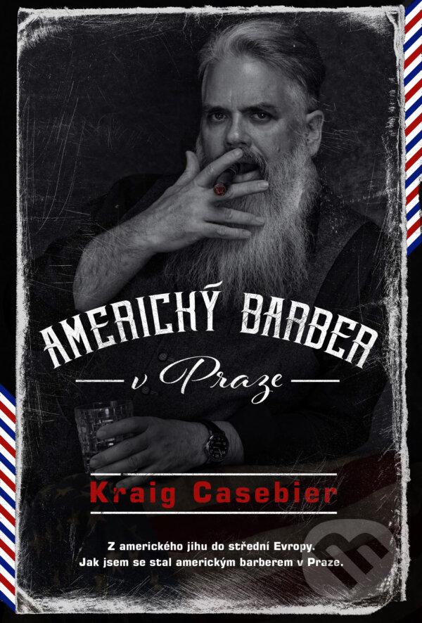 Kniha: Americký barber v Praze (Kraig Casebier). Kontrast, 2022 Kniha: Americký barber v Praze (Kraig Casebier). Kontrast, 2022