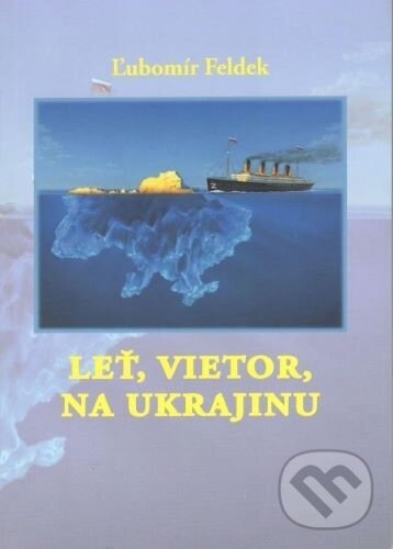 Kniha: Leť, vietor, na Ukrajinu (Ľubomír Feldek). OZ Krásny Spiš, 2022 Kniha: Leť, vietor, na Ukrajinu (Ľubomír Feldek). OZ Krásny Spiš, 2022
