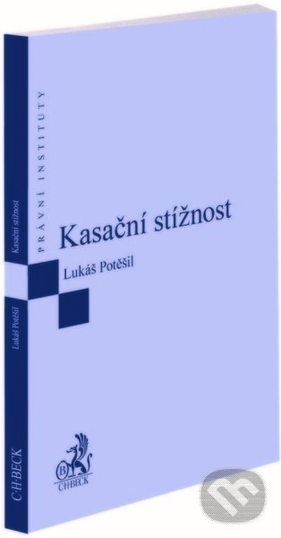Kniha: Kasační stížnost (Lukáš Potěšil). C. H. Beck, 2022 Kniha: Kasační stížnost (Lukáš Potěšil). C. H. Beck, 2022