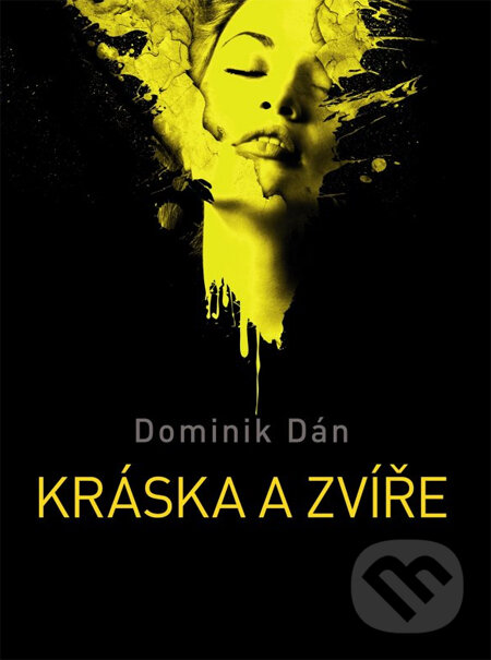 Kniha: Kráska a zvíře (Dominik Dán). XYZ, 2014 Kniha: Kráska a zvíře (Dominik Dán). XYZ, 2014