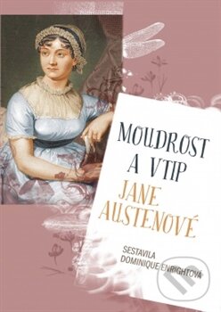 Kniha: Moudrost a vtip Jane Austenové (Dominique Enrightová). Leda, 2014 Kniha: Moudrost a vtip Jane Austenové (Dominique Enrightová). Leda, 2014
